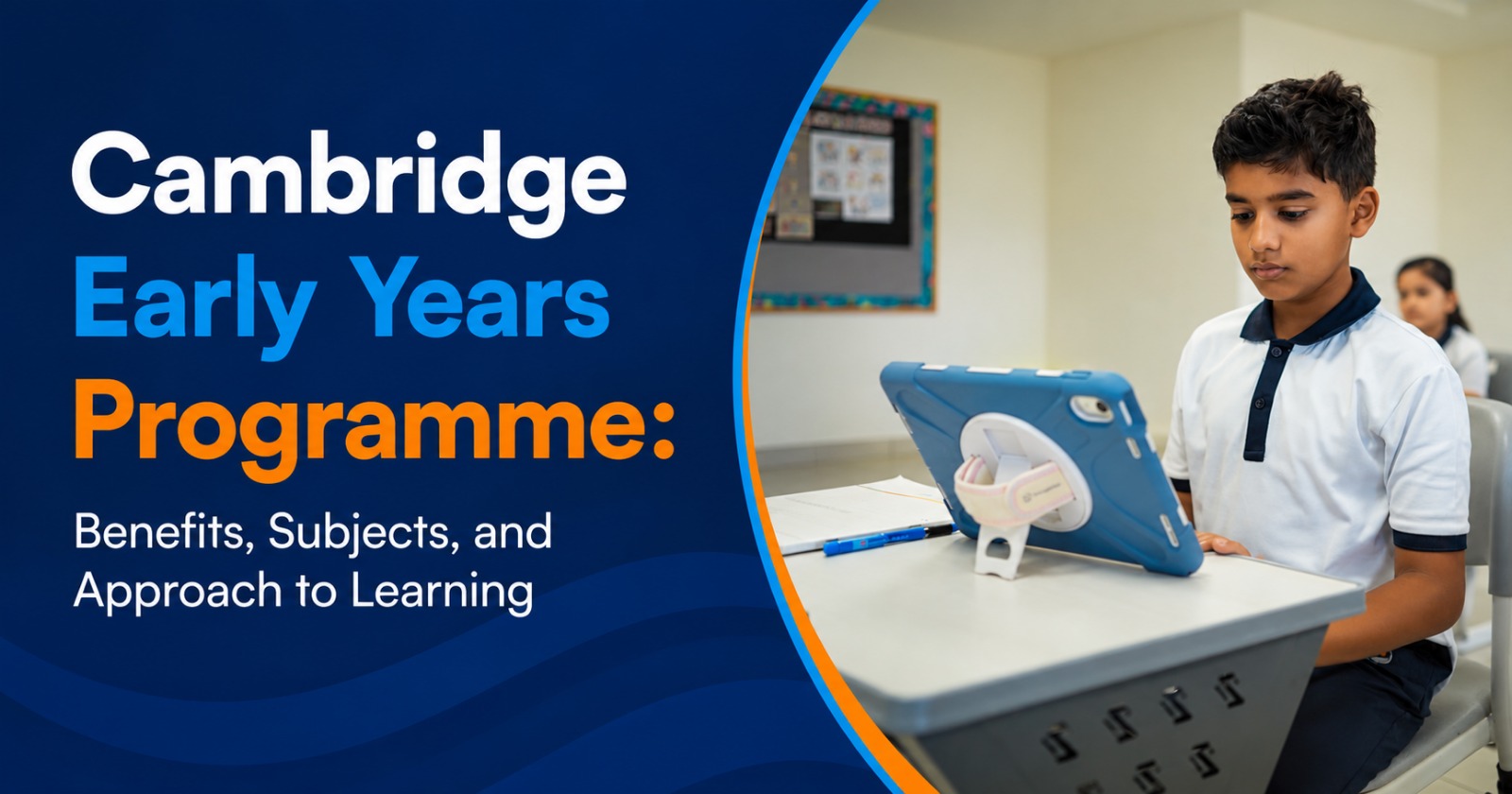 Cambridge Early Years Programme Benefits, Subjects, and Approach to Learning
